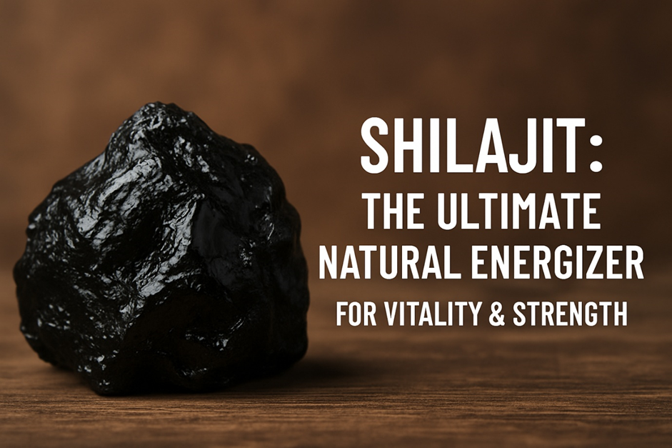 Shilajit: The Ultimate Natural Energizer for Vitality & Strength
