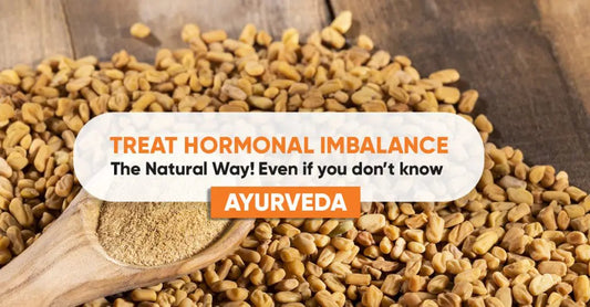 Treat Hormonal Imbalance The Natural Way! Even if you don’t know Ayurveda.