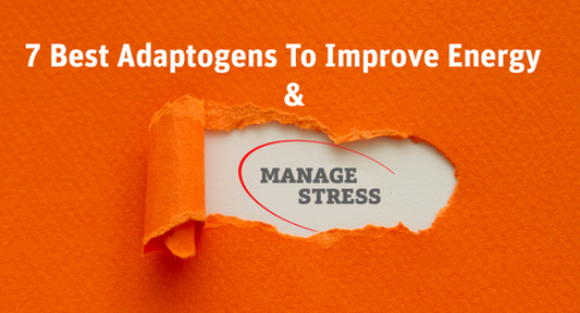The 7 Best Adaptogens to Reduce Stress and Improve Energy